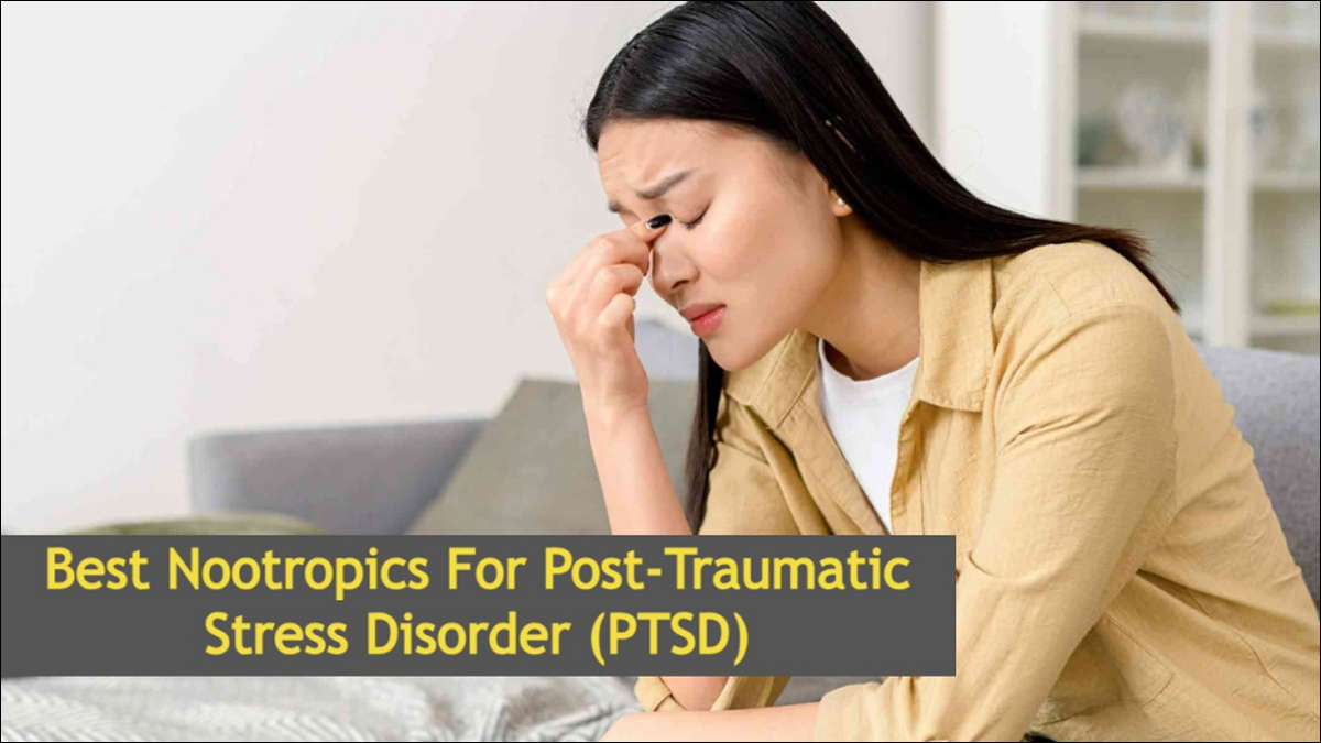 Best Nootropics For Post-Traumatic Stress Disorder (PTSD)