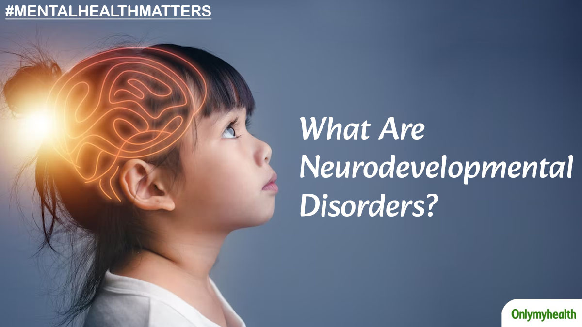 Mental Health Matters: What Are Neurodevelopmental Disorders, Explained ...