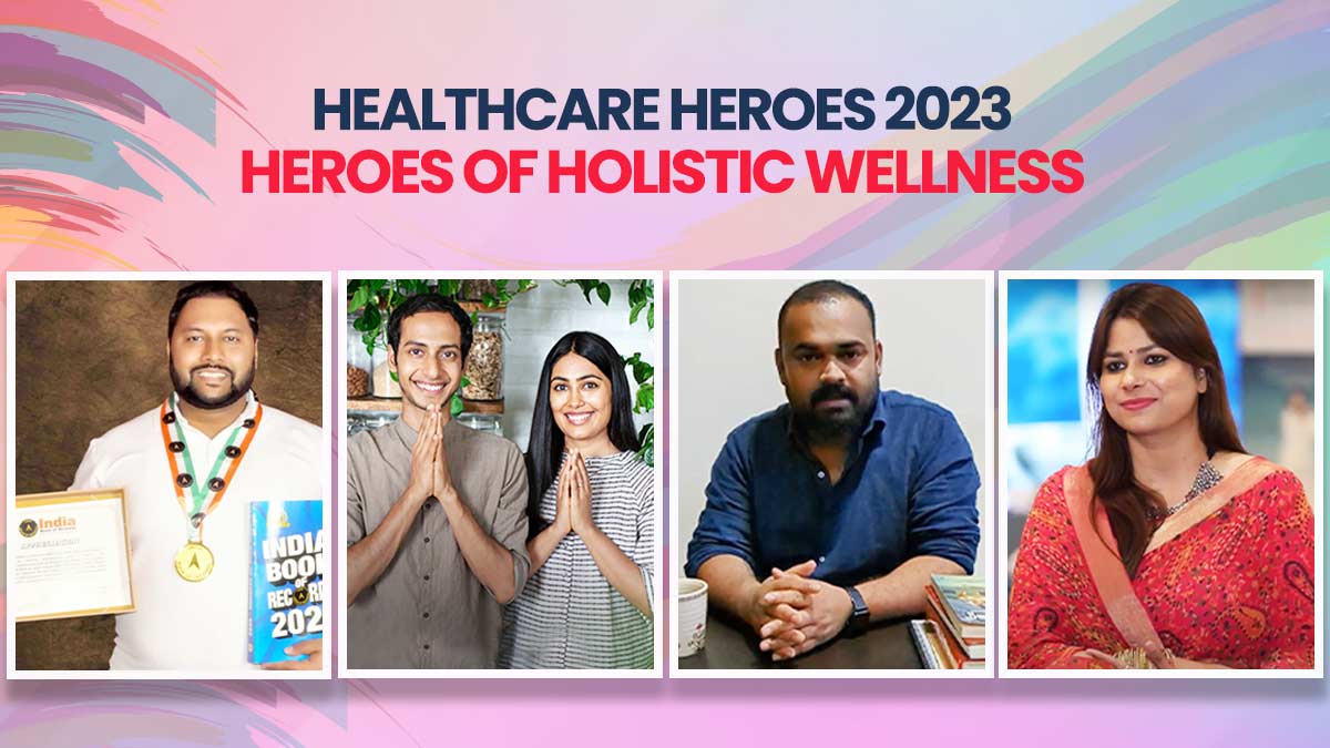 Healthcare Heroes 2023: Celebrating The Heroes Of Holistic Wellness
