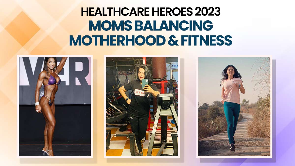 Healthcare Heroes 2023: Shoutout To Moms Balancing Motherhood & Fitness