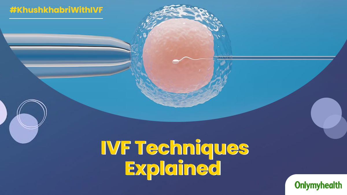 IVF Explained: Different In Vitro Fertilisation (IVF) Techniques That Couples Should Know