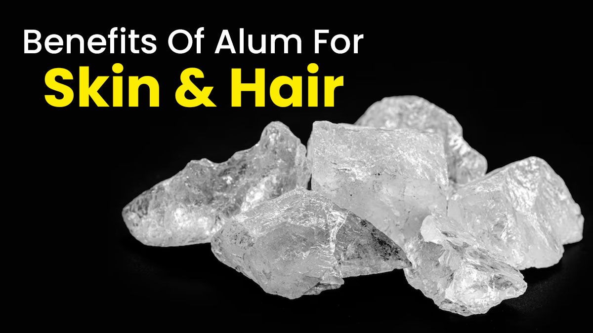 Beauty Secrets Of Alum: How It Benefits Your Skin And Hair