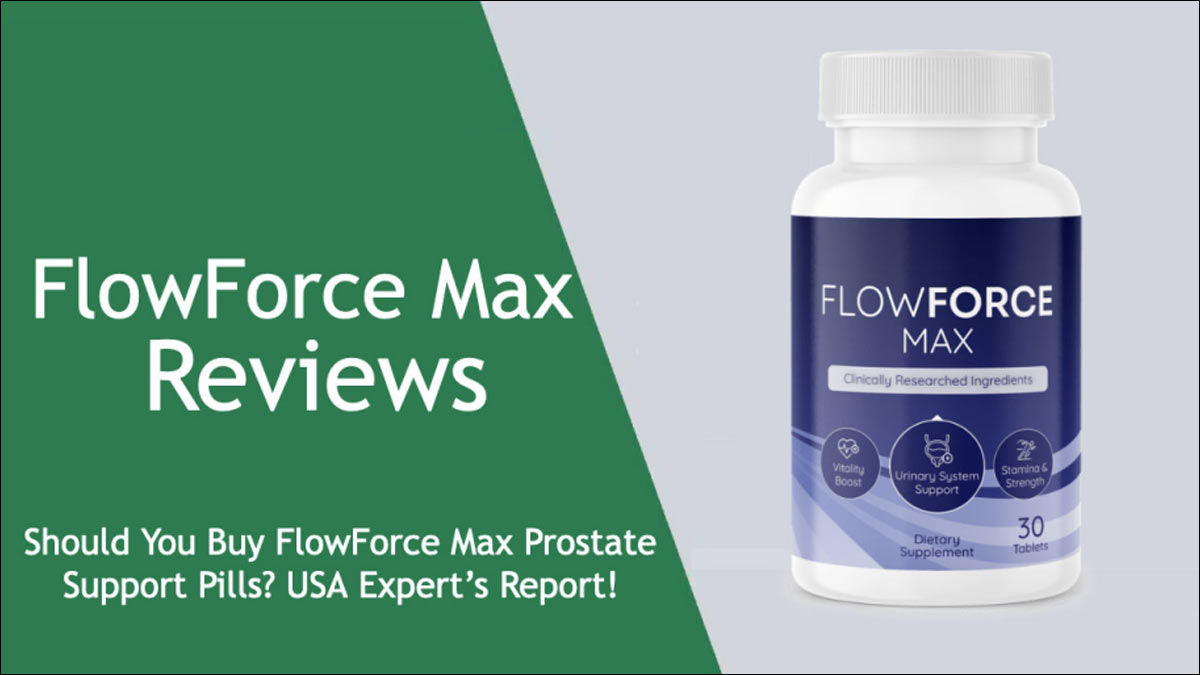 FlowForce Max Reviews: Should You Buy FlowForce Max Prostate Support Pills? USA Expert’s Report!
