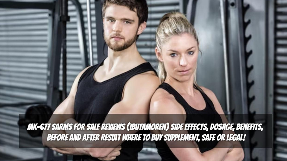 Mk-677 SARMs For Sale Reviews (Ibutamoren) Side Effects, Dosage, Benefits, Before And After Result