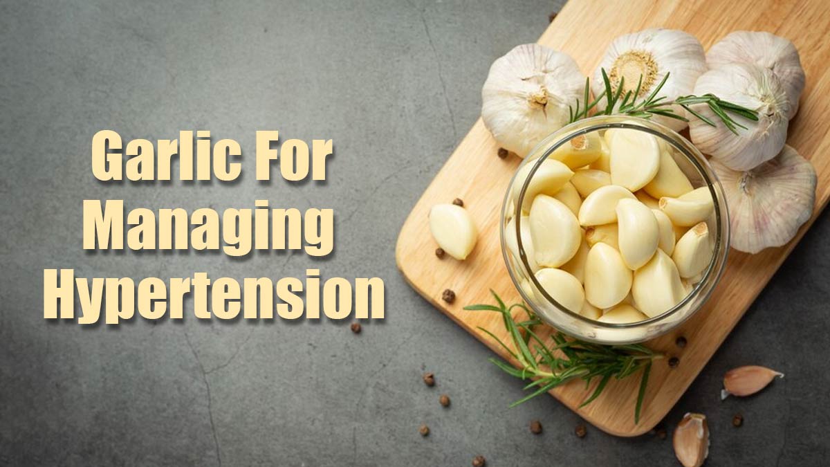 Dealing With Hypertension? Here's How Garlic Can Help You Manage High ...