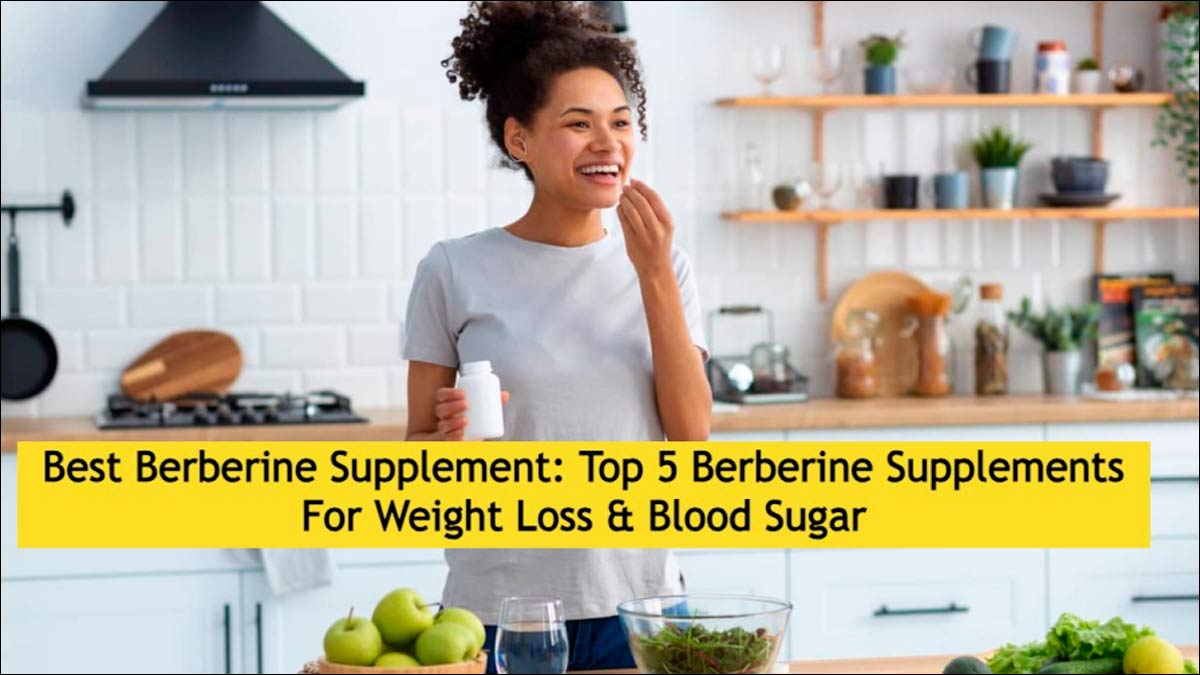 Best Berberine Supplement Top 5 Berberine Supplements For Weight