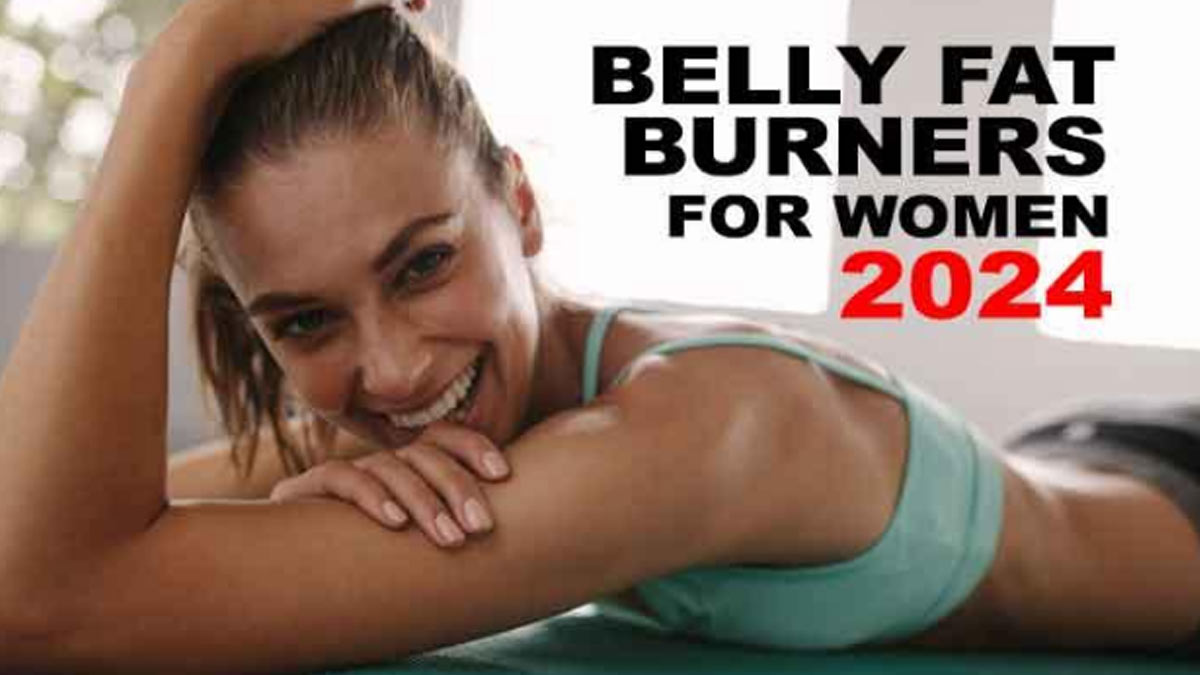 Best Belly Fat Burners for Women 2024: Fast Acting Female Stomach