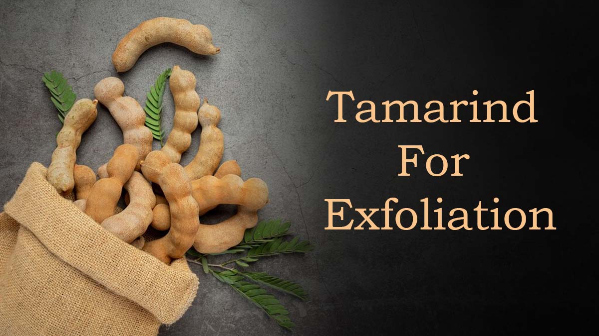 Tamarind For Exfoliation: How To Use It To Keep Your Skin Smooth And Soft 