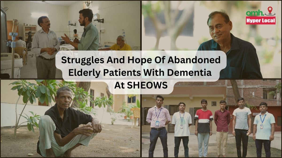 OMHHyperLocal: World Brain Day, Struggles And Hope Of Abandoned Elderly Patients With Dementia At SHEOWS
