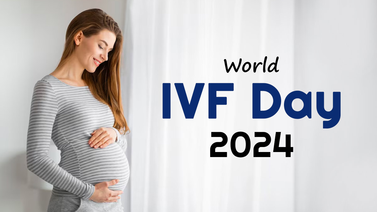 World IVF Day 2024: क्यों मनाया जाता है विश्व आईवीएफ दिवस? जानें इतिहास, महत्व और इस साल की थीम 