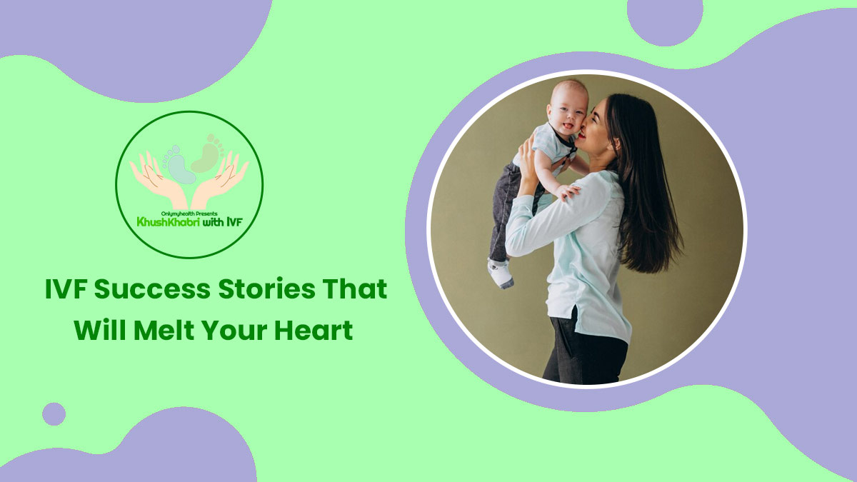 Khushkhabri With IVF: 4 Heartwarming Stories of Couples Who Became Parents  Through IVF | OnlyMyHealth