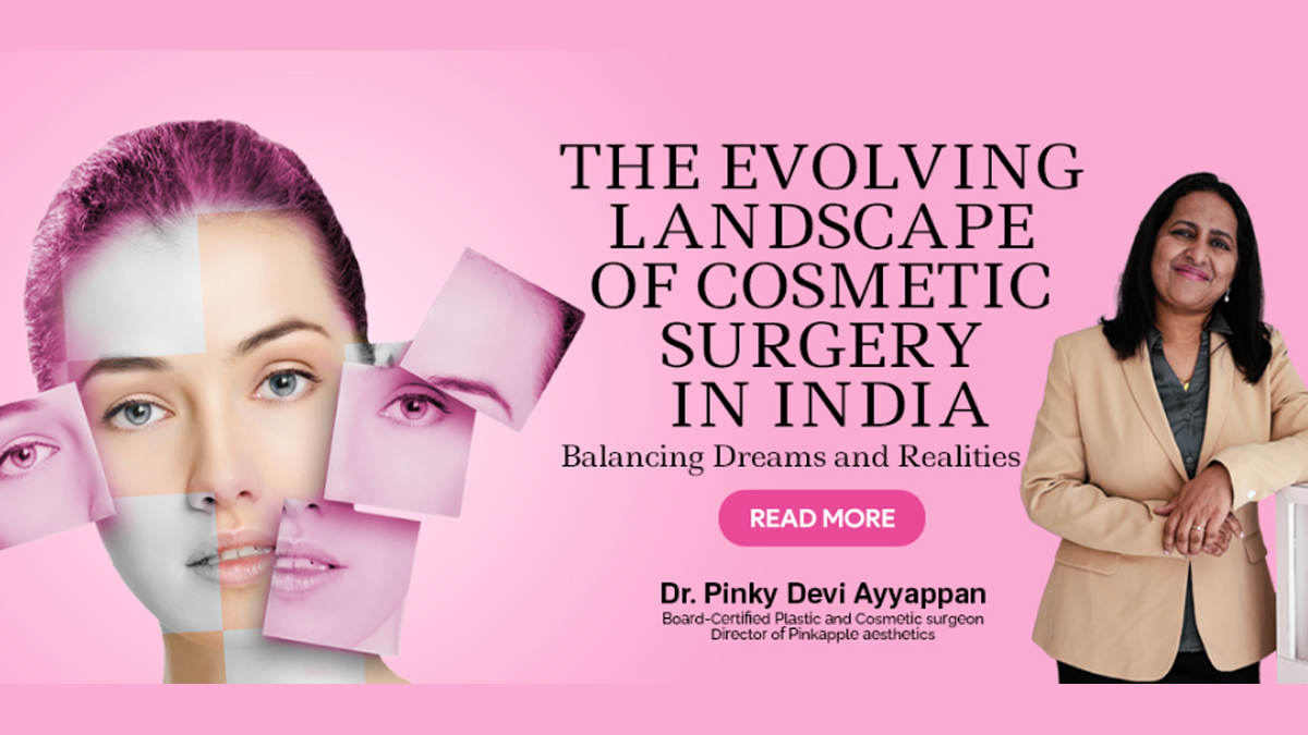 The Evolving Landscape of Cosmetic Surgery in India: Balancing Dreams and Realities