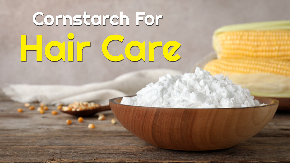 Cornstarch For Hair Care: Here Are Its Benefits, Uses, And DIY Recipes