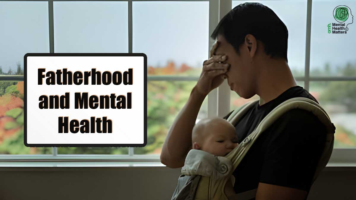 Mental Health Matters: Expert Explains Challenges During Fatherhood And ...