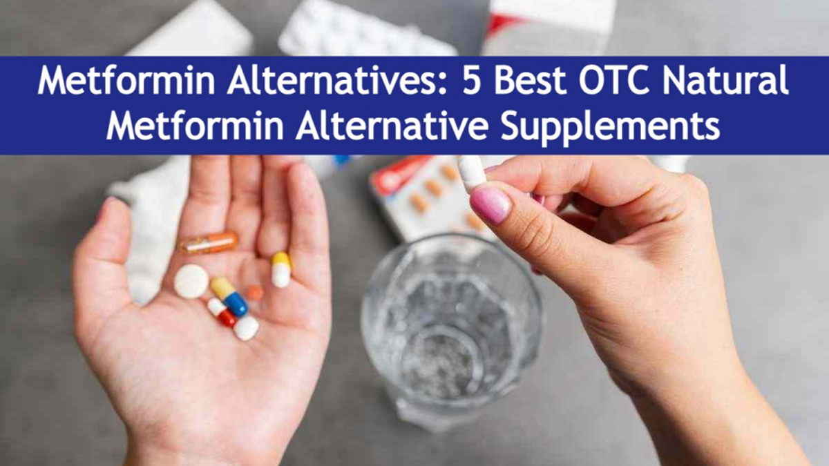 Metformin Alternatives for Type 2 Diabetes: 5 Best Natural Metformin Alternative Supplements