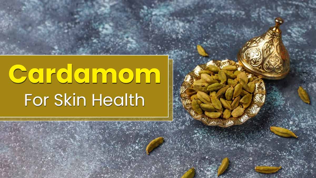 Cardamom For Skin: Here Are Its Benefits And Ways To Use The Spice