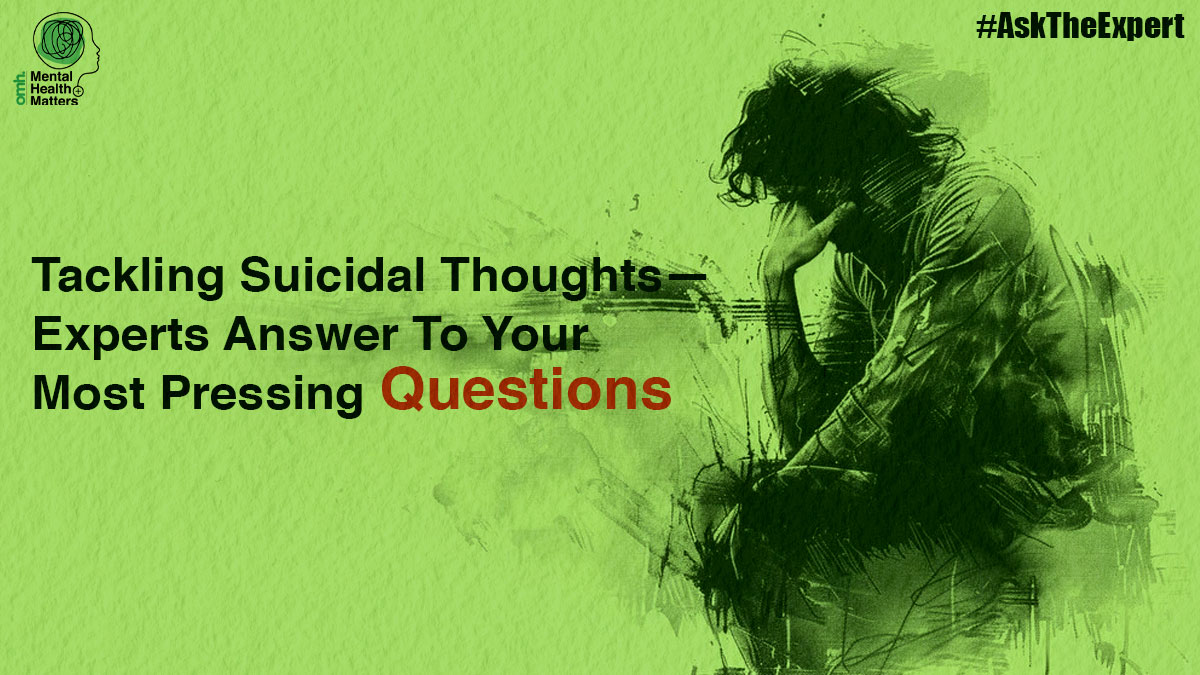 #AskTheExpert: Tackling Suicidal Thoughts—Experts Answer To Your Most Pressing Questions