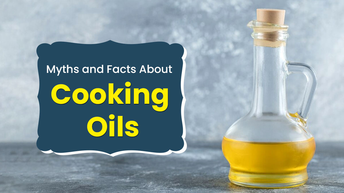 From Avoiding It Completely To All Oils Are Unhealthy: Myths About Oil That You Should Stop Believing 