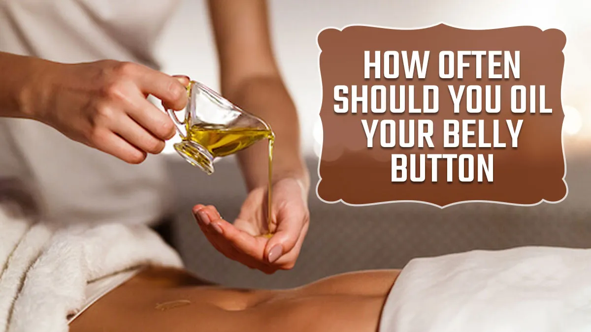 What Are The Benefits of Navel Oiling? Ayurveda Expert Shares How Often Should You Oil Your Belly Button
