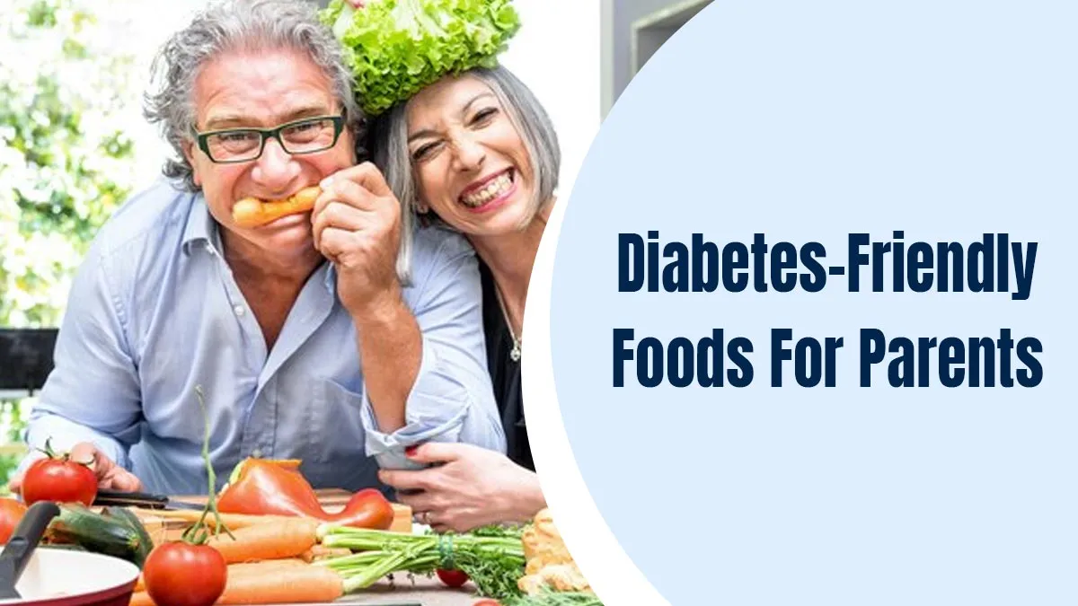 Nutritionist Shares Diabetes-Friendly Foods For Parents To Improve Insulin and Slower Blood Sugar Absorption
