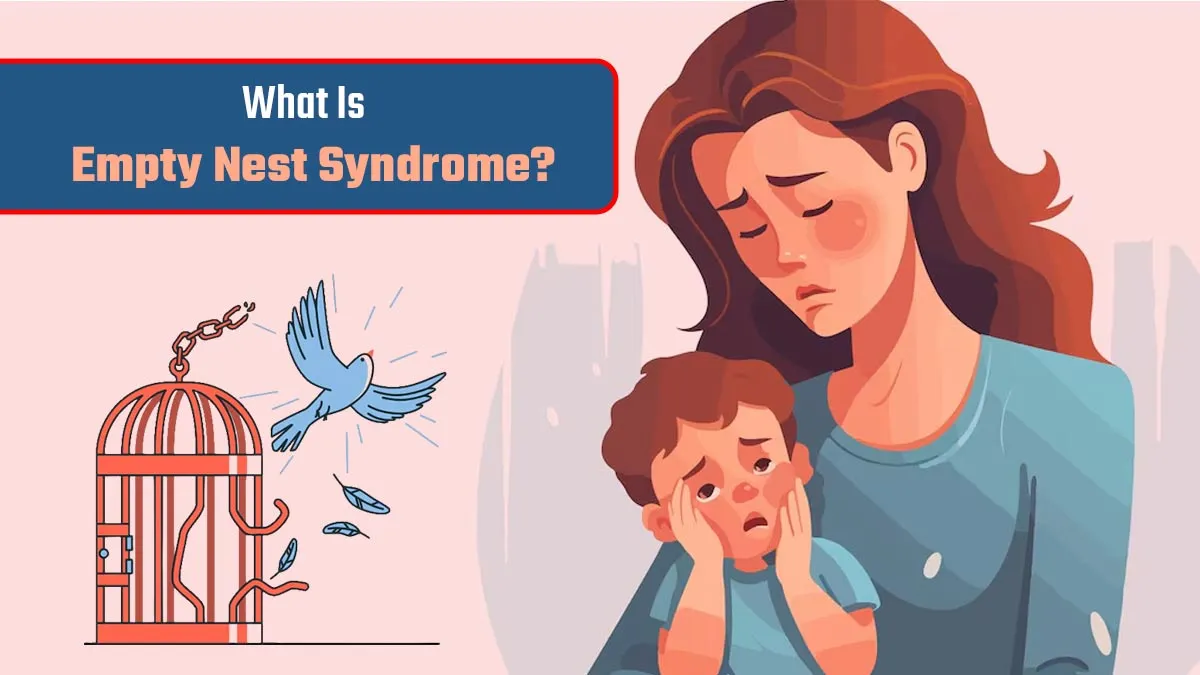 What Is Empty Nest Syndrome: Expert Shares Causes, Symptoms, and Coping Strategies for Parents