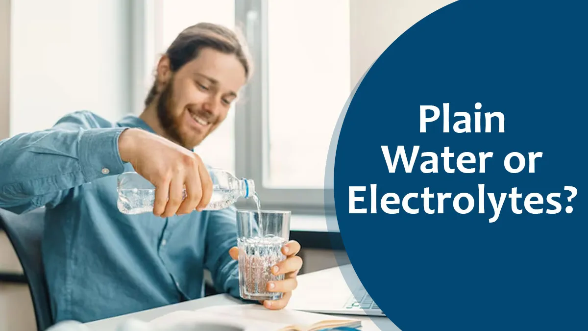 Is It Better to Drink Plain Water or Electrolytes? Expert Weighs In