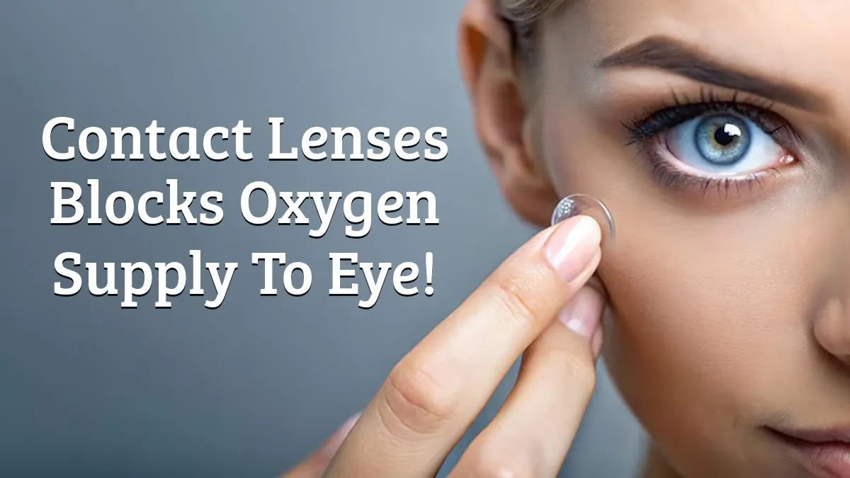 What Are the Negative Effects of Contact Lenses? How It May Cause Hypoxia in the Eye
