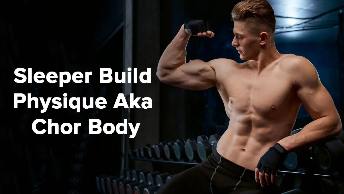 What Is a Sleeper Build Physique Aka Chor Body? Expert Shares How It May Look Different From Body Builders