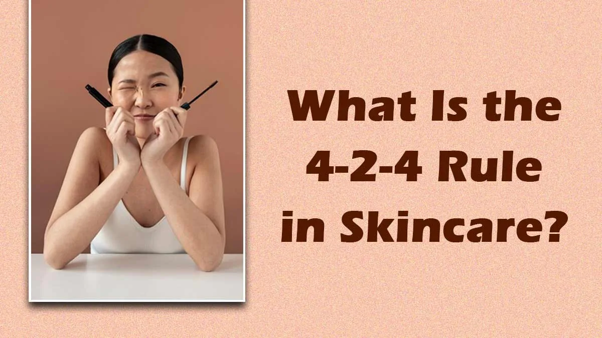 What Is the 4-2-4 Rule in Skincare? Exploring the Japanese Double Cleanse Routine, Its Benefits and More