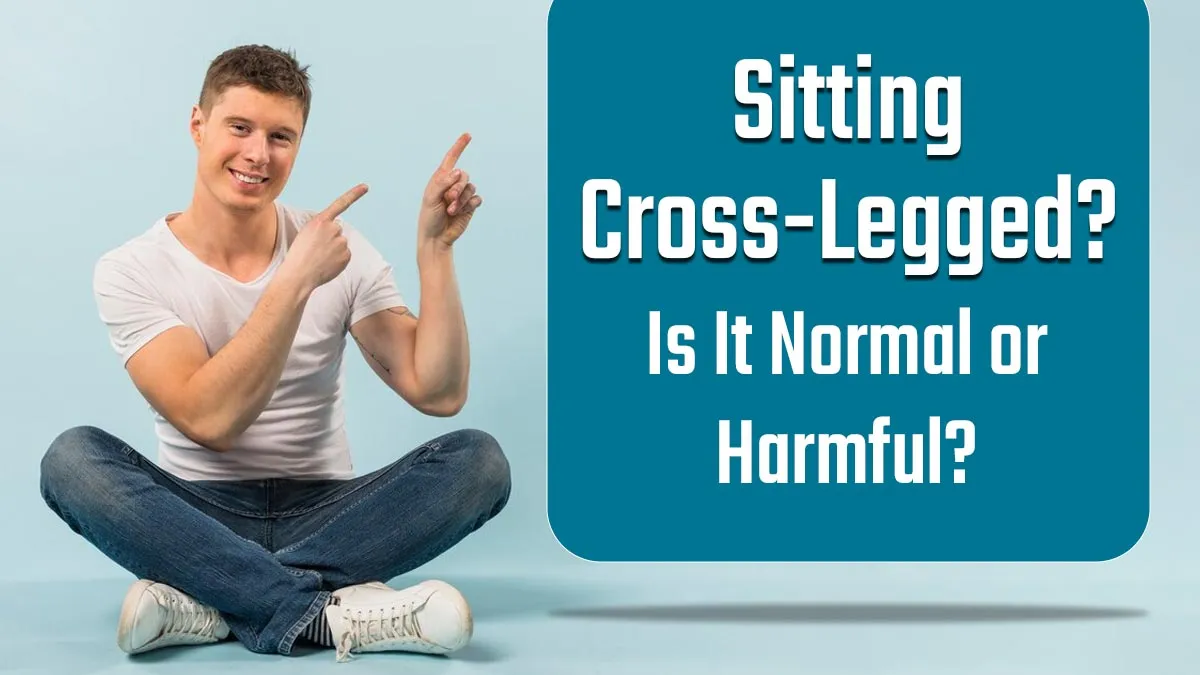 Is Sitting Cross-Legged Normal or Harmful? What You Need to Know
