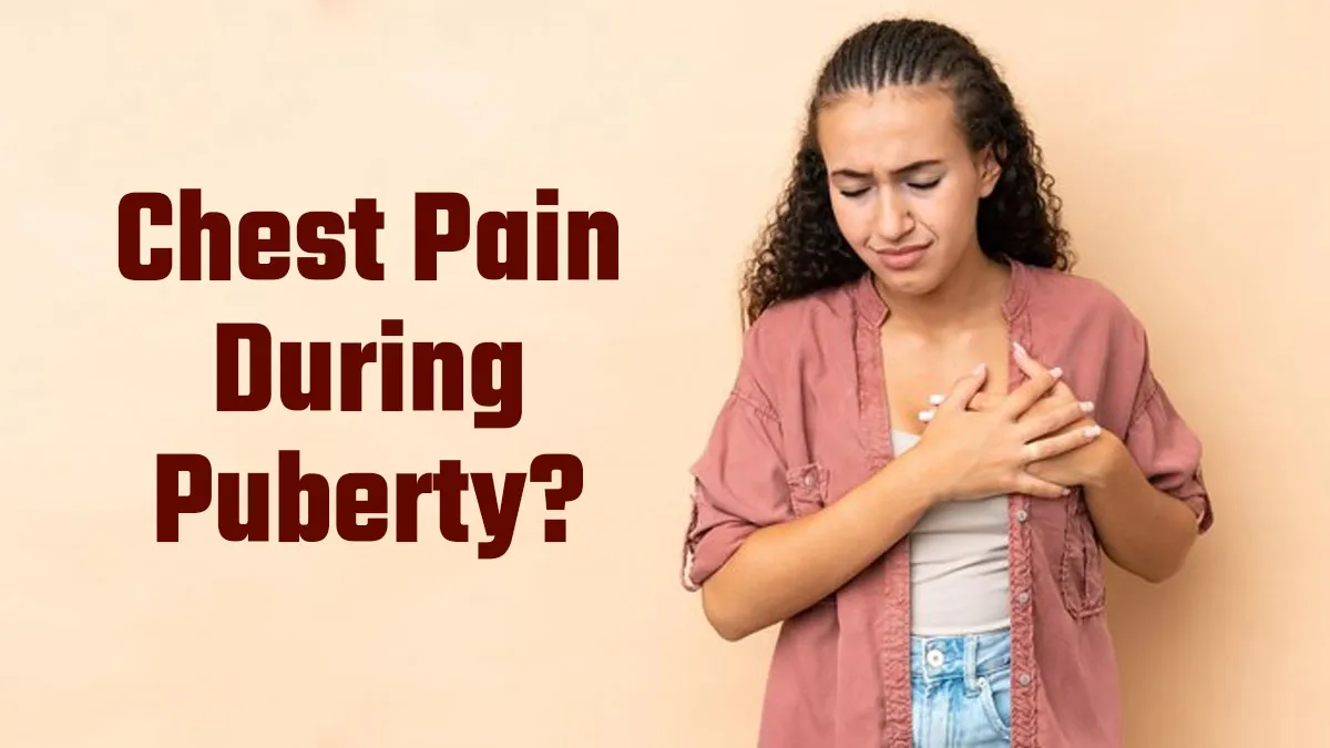 Is Chest Pain During Puberty Normal? Things to Know About Breast Development Stages