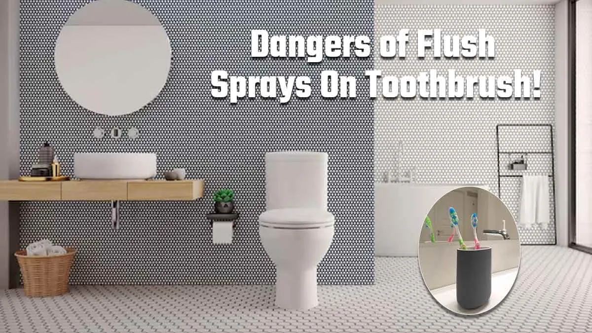 Toilet Flush Germs on Your Toothbrush? Here’s How to Keep It Safe and Hygienic