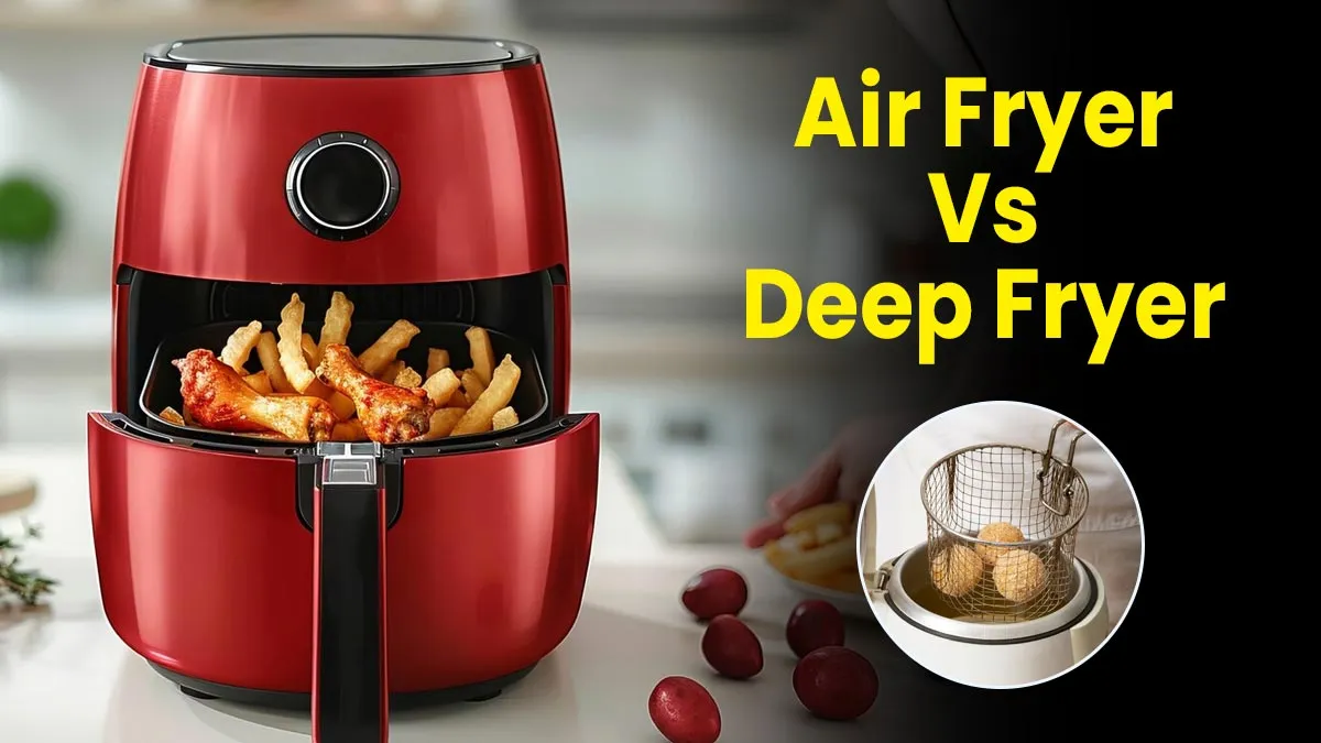 Air Fryer vs Deep Fryer: Which Is Healthier? Expert Reveals Cancer Risks & Cooking Benefits
