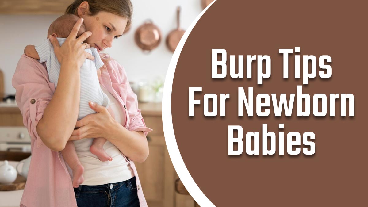 How To Burp Your Newborn Baby: Easy Tips For A Happy Tummy Of Toddlers