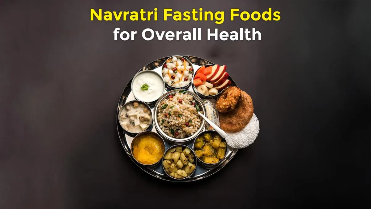 Navratri Special: 5 Traditional Yet Powerful Fasting Foods for Overall Health