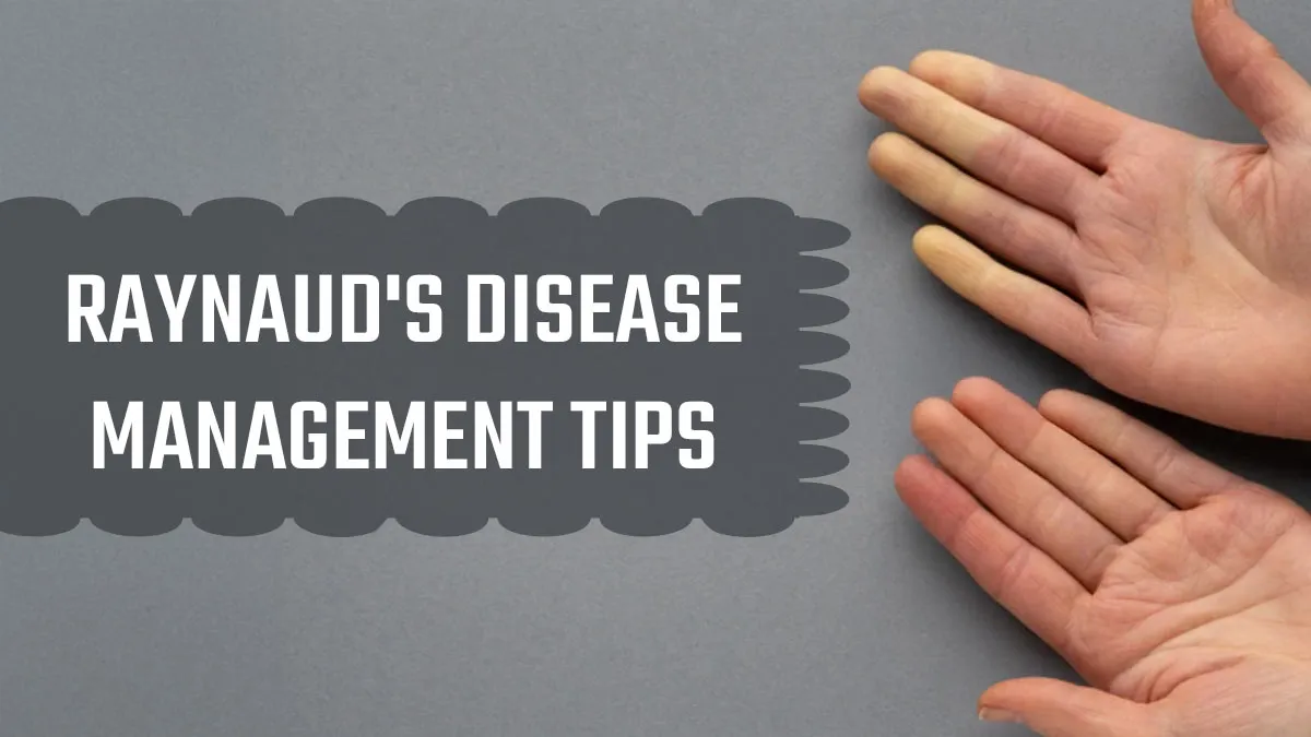 Raynaud's Disease: Follow These Tips to Manage Pain and Prevent Flare-Ups