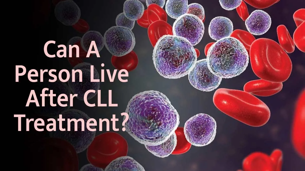 What is Chronic Lymphocytic Leukaemia? Can A Person Live a Normal Life After Treatment?