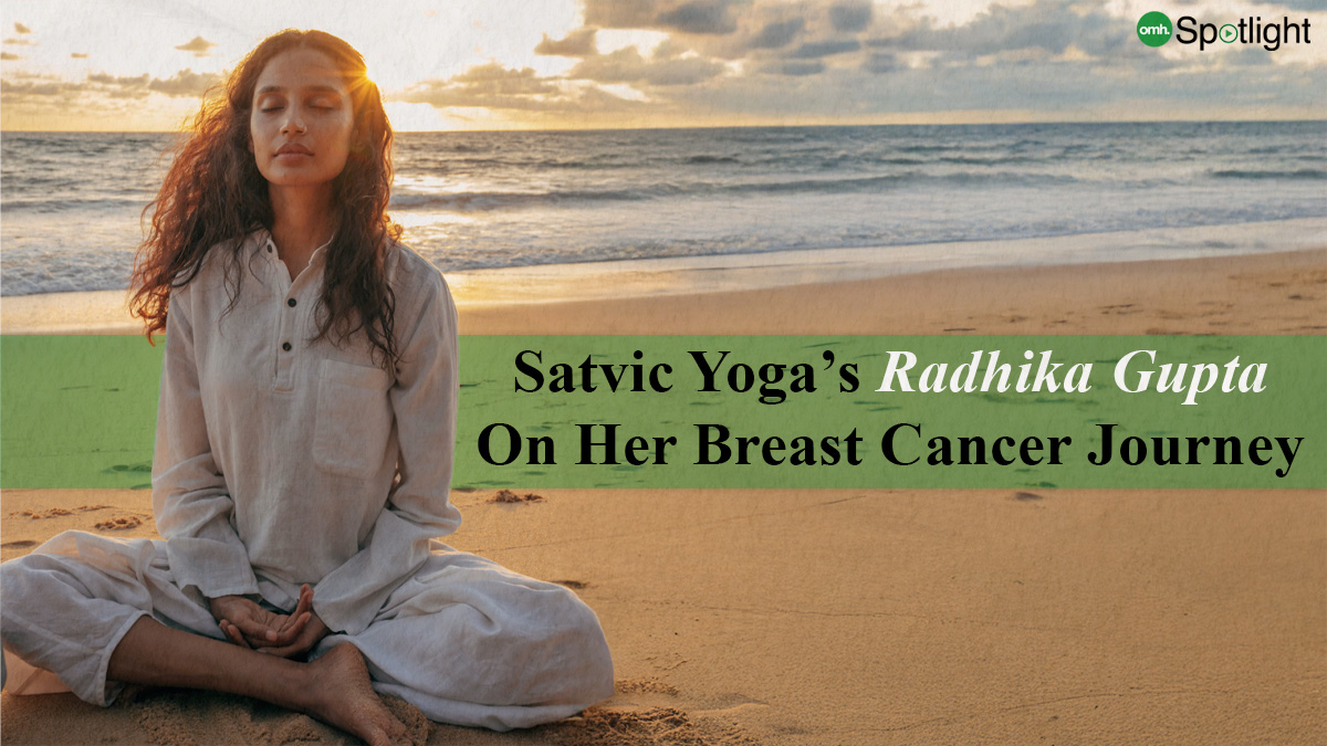 “Cancer Empowered Me, Made Me More Aware About My Health” Satvic Yoga’s Radhika Gupta On Her Breast Cancer Journey