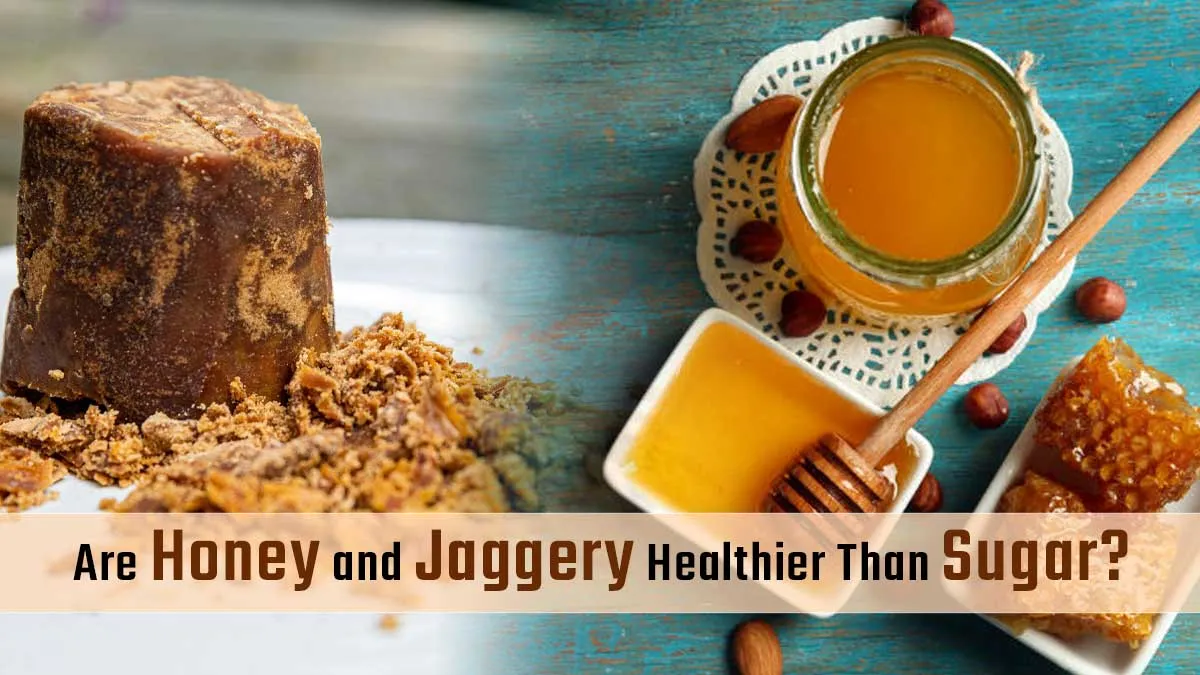 Can Honey and Jaggery Replace Sugar for Better Health? Expert Weighs In