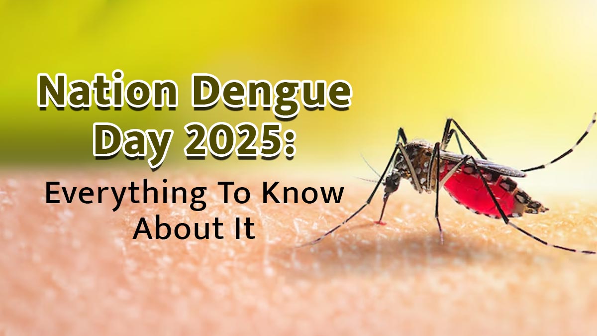 National Dengue Day 2025: Theme, History, and Its Significance