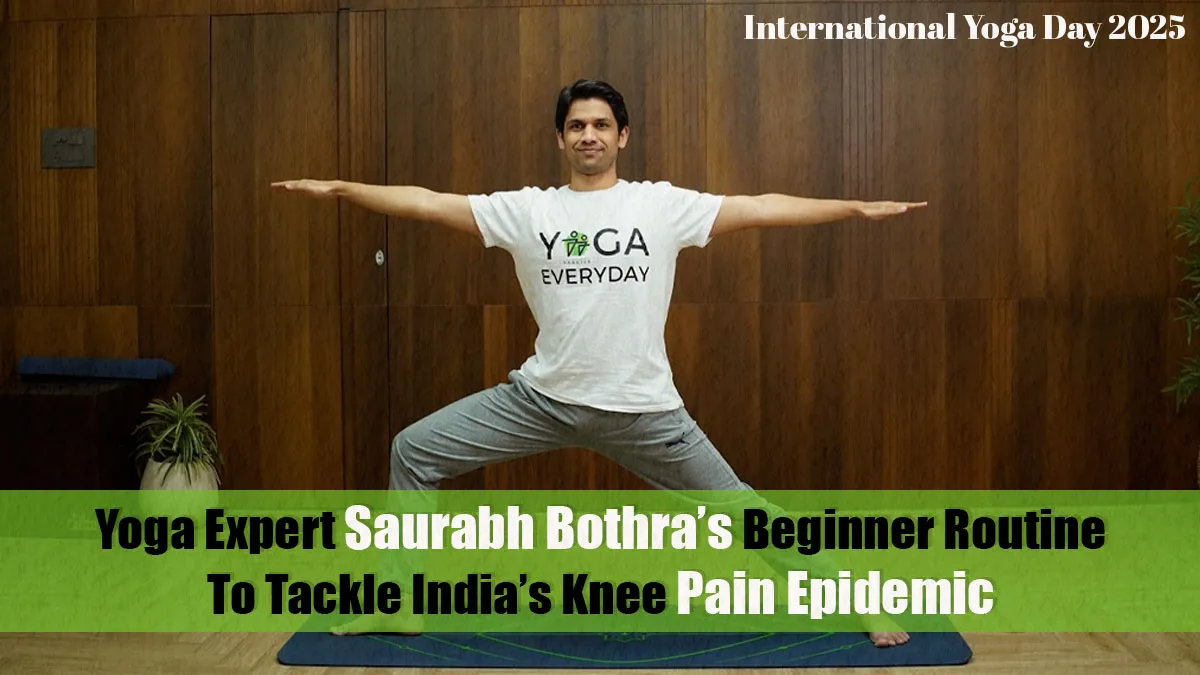 International Yoga Day 2025: Yoga Expert Saurabh Bothra’s Beginner Routine To Tackle India’s Knee Pain Epidemic