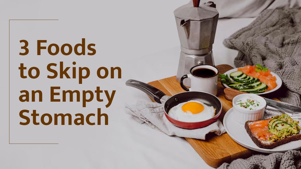 Starting Your Day Wrong? Fitness Expert Lists 3 Foods to Skip on an Empty Stomach and Shares Better Choices