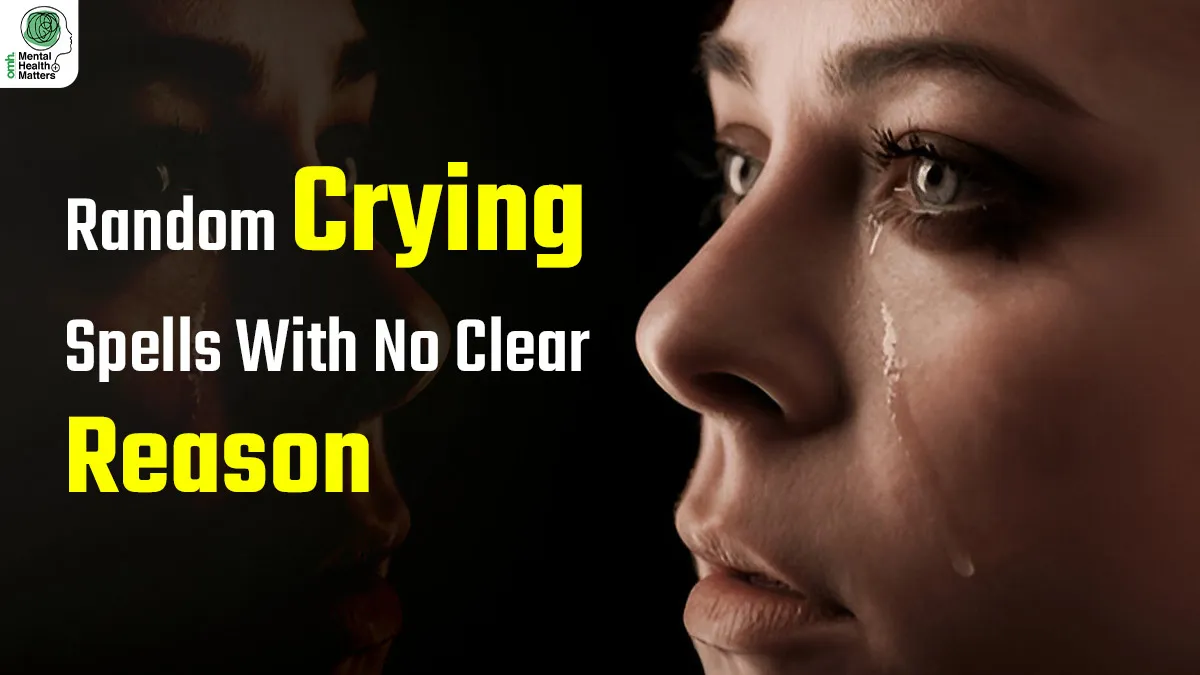 Mental Health Matters: Random Crying Spells With No Clear Reason? The Hormonal Link Behind Emotional Dips