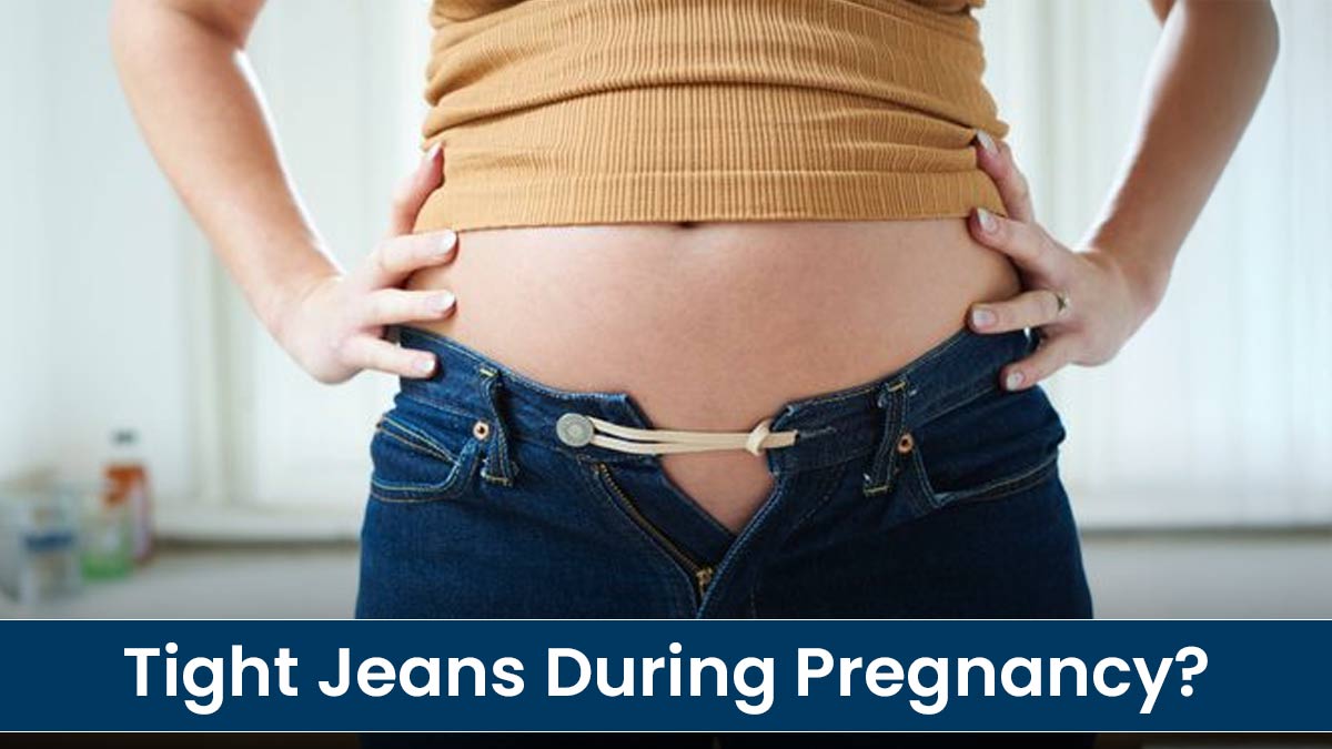 Is It Safe to Wear Tight Jeans During Pregnancy? Risks, Comfort Tips, and Safer Alternatives