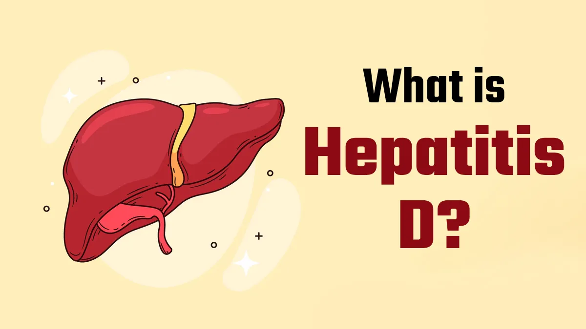What Is Hepatitis D and Why Did WHO Tag It as a Cancer-Causing Virus?