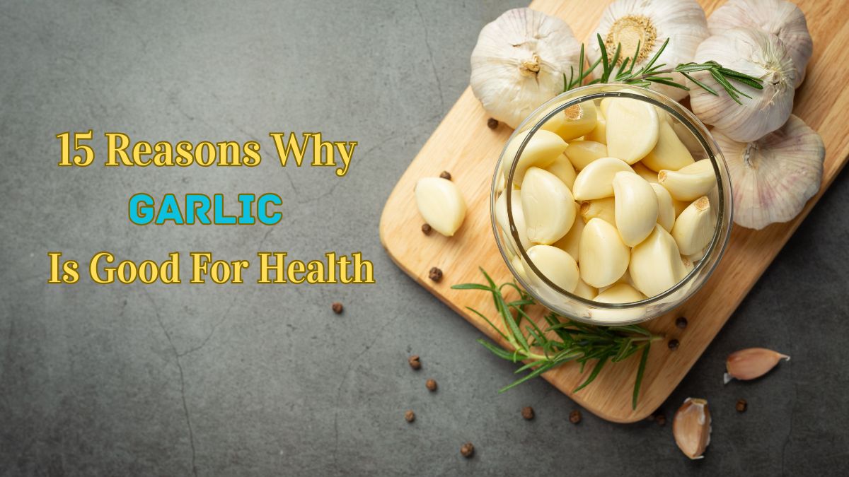 15 Health Benefits of Garlic for Immunity, Heart, and Overall Wellbeing