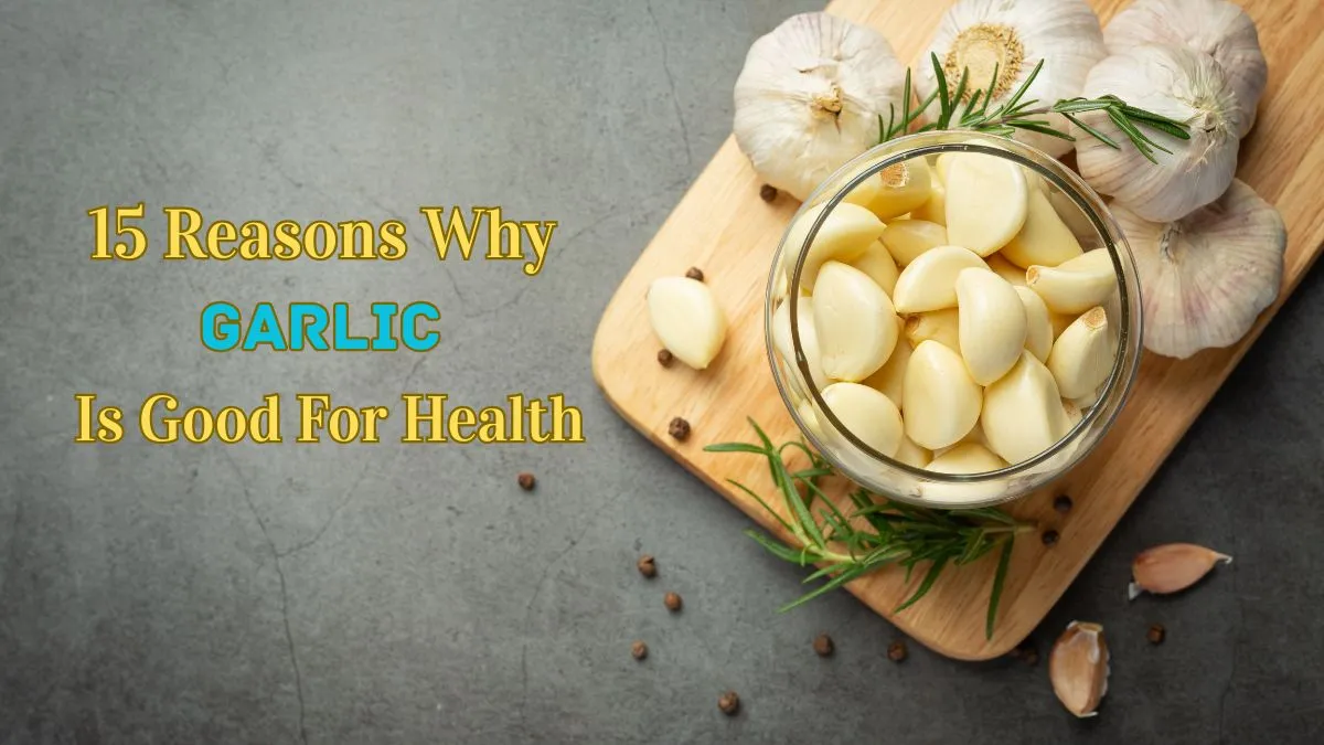15 Health Benefits of Garlic for Immunity, Heart, and Overall Wellbeing