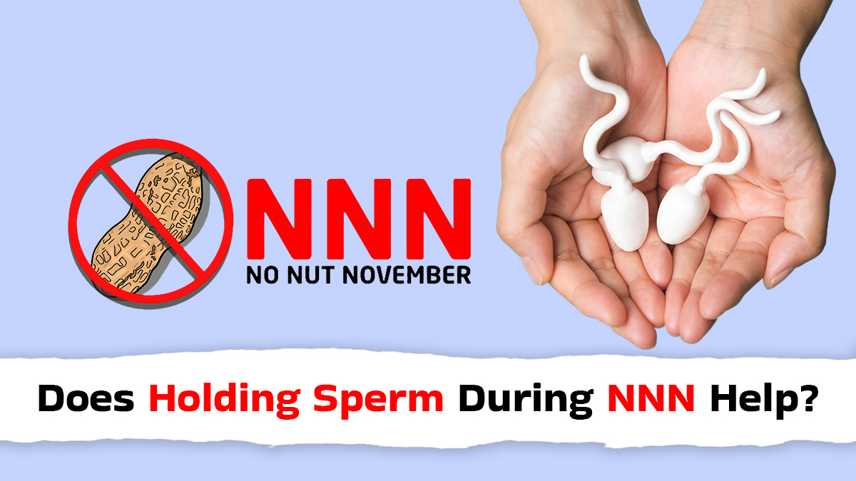 What Is No Nut November? Expert Explains If Holding Sperm Betters Sexual Health
