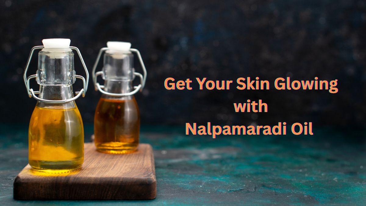 Nalpamaradi Oil: The Secret to Bridal Glow- Ayurvedic Doctor Explains