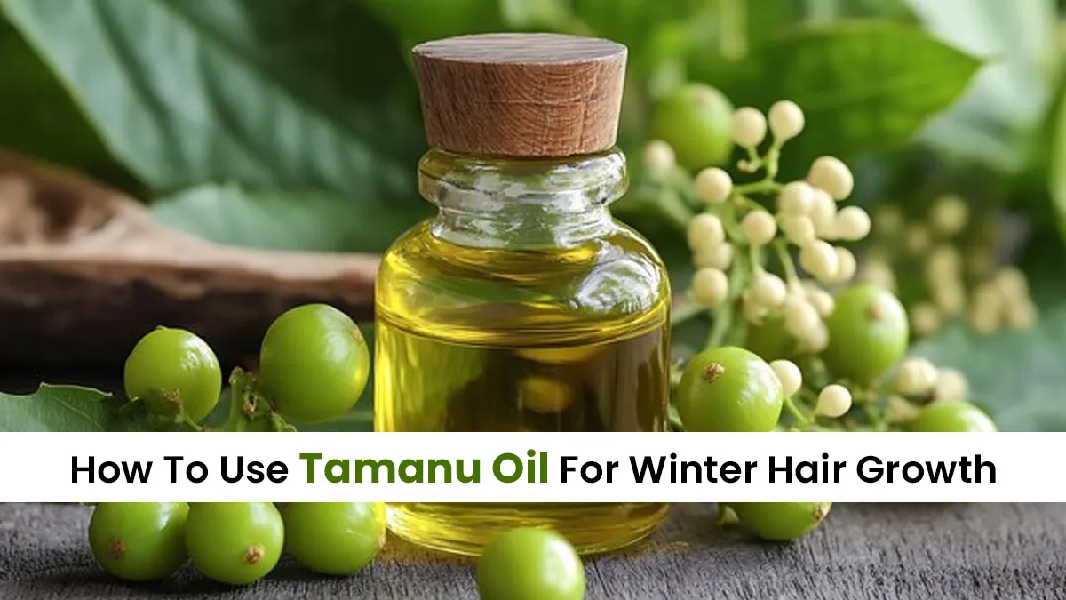 Ayurveda Expert Reveals How To Use Tamanu Oil For Winter Hair Growth